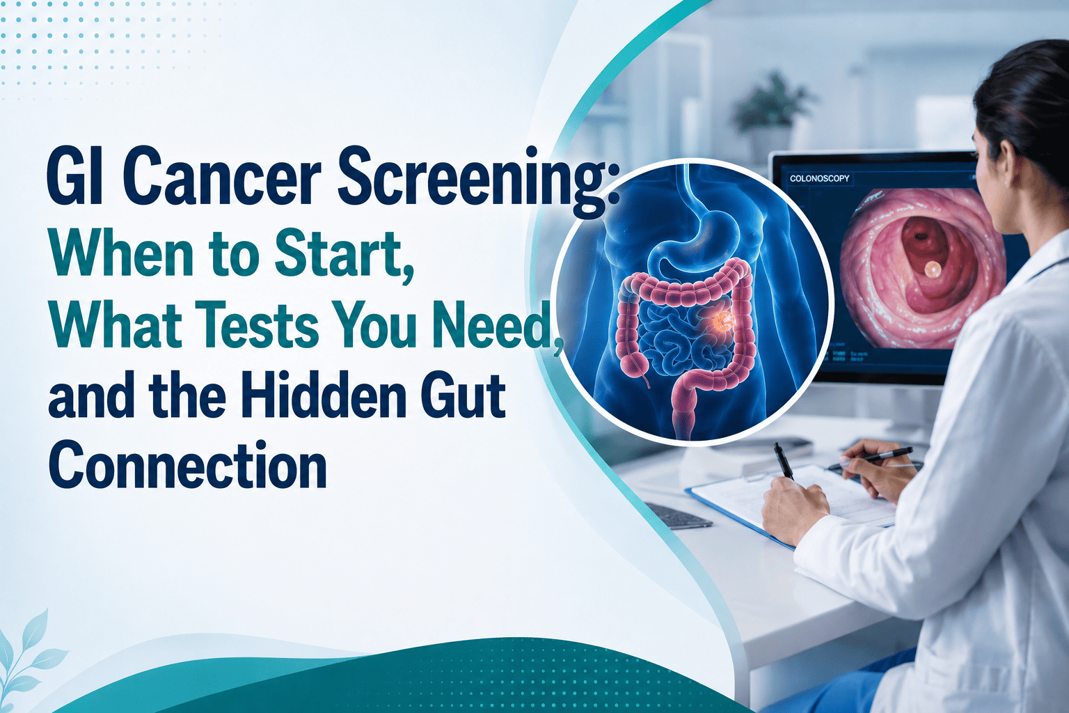 GI Cancer Screening: When to Start, What Tests You Need, and the Hidden Gut Connection